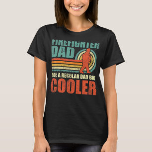 Mens Firefighter Dad Like A Regular Dad But Cooler T-Shirt