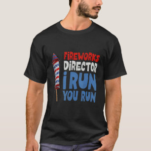 Mens Firework Director I Run You Run Firework Di T-Shirt