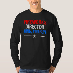 Mens Fireworks Director I Run You Run 4th Of July T-Shirt