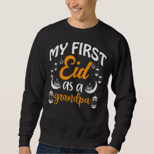 Mens First Eid As Grandpa Happy Eid Al Fitr Al Adh Sweatshirt