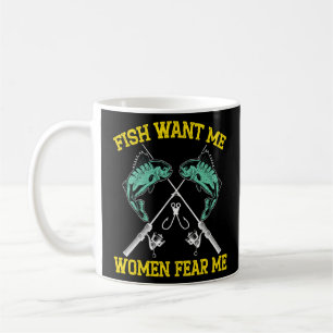 Mens Fish Want Me Women Fear Me Fishing Fisherman  Coffee Mug