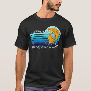Mens Fisherman I Can't Work Today My Arm Is In A C T-Shirt