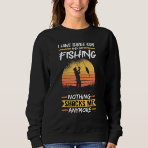 Mens Fisherman I Have Three Kids And Go Fishing Ba Sweatshirt