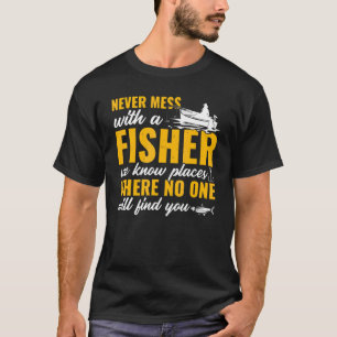 Mens Fishing   Fisher Never Mess With A Fisherman T-Shirt