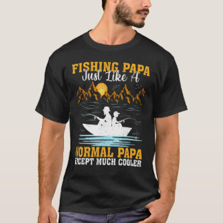 Mens Fishing Papa Just Like A Normal Papa Fishing T-Shirt