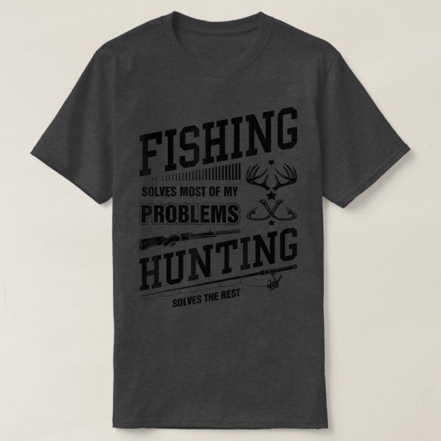 Mens Fishing Solves Most of My Problems, Hunting t T-Shirt (Design Front)