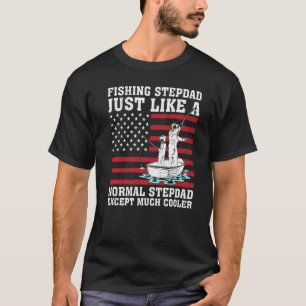 Mens Fishing Stepdad Just Like A Normal Stepdad Fa T-Shirt