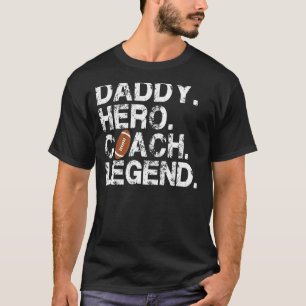 Mens Football Daddy Dad Hero Coach Legend Football T-Shirt