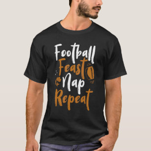 Mens Football Feast Nap Repeat Thanksgiving Day Tu T-Shirt