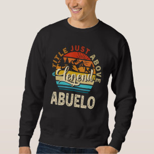 Mens For Fathers Day Abuelo A Title Just Above L Sweatshirt