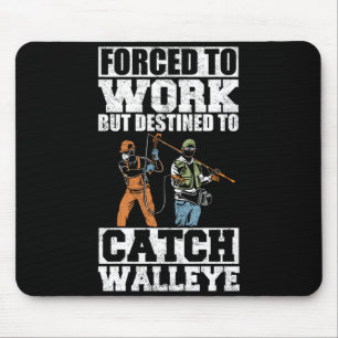 Mens forced to work walleye fisherman lake angler mouse pad