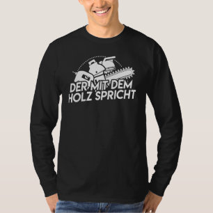 Mens Forestry Worker Forst Der Mit Dem Holz Speak T-Shirt