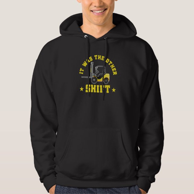 Mens Forklift Operator It Was The Other Shift Hoodie (Front)