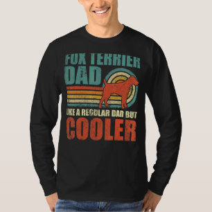Mens Fox Terrier Dad Like A Regular Dad But Cooler T-Shirt
