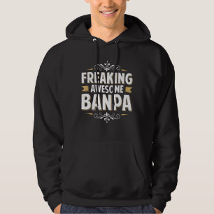 Mens Freaking Awesome Banpa For Dad Grandpa On Fat Hoodie