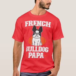 Mens French Bulldog Papa Dog Owner French Bulldog T-Shirt