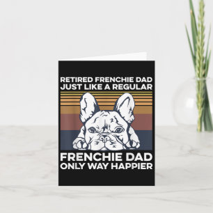 Mens Frenchie Quote For Your Retired Frenchie Dad Card