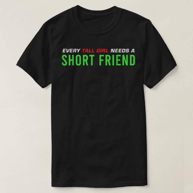 Mens Friendaversary Every Tall Girl Needs a Short  T-Shirt (Design Front)
