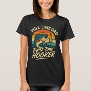 Mens full time dad part time fishing humour father T-Shirt