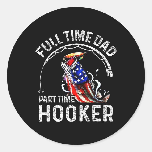 Mens Full Time Dad Part Time Funny Fishing Dad  Classic Round Sticker (Front)