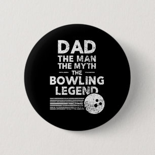 Mens Fun Bowling For Dad The Man The Myth 6 Cm Round Badge