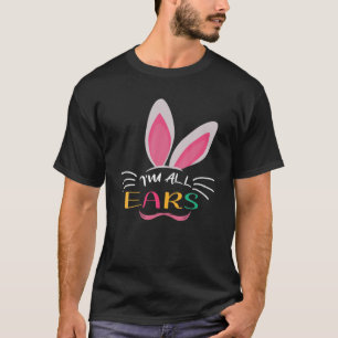 Mens Funny All Ears Bunny Quote Easter Cool I'm Al T-Shirt