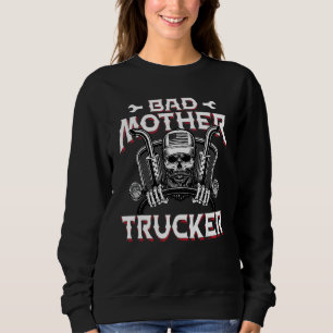 Mens Funny Bad Mother Trucker Truck Driver Diesel Sweatshirt
