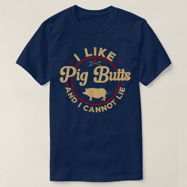 Mens Funny BBQ I Like Pig Butts Barbecue  T-Shirt (Design Front)