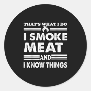Mens Funny Bbq Thats What I Do I Smoke Meat And I  Classic Round Sticker