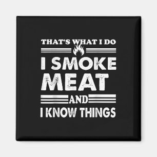 Mens Funny Bbq Thats What I Do I Smoke Meat And I Magnet