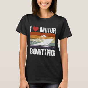 Mens Funny Boater Life Speed Boat Captain I Love M T-Shirt
