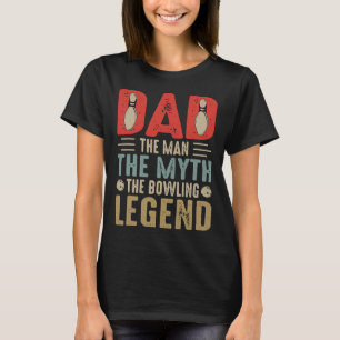 Mens Funny Bowler Dad Bowling Legend Father's Day T-Shirt