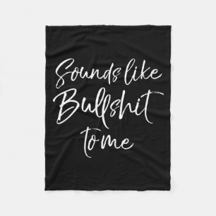 Mens Funny Bs Quote Sarcastic Gag Gift Sounds Like Fleece Blanket