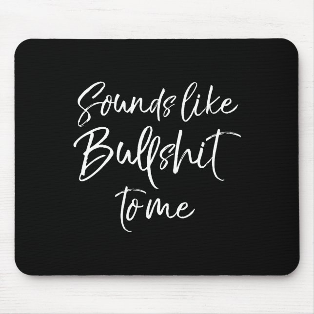 Mens Funny Bs Quote Sarcastic Gag Gift Sounds Like Mouse Pad (Front)