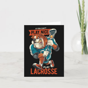 Mens Funny Can't Play Nice Play Lacrosse Bulldog L Card