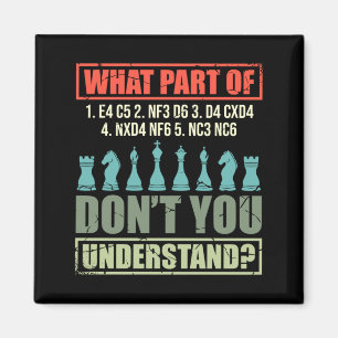Mens Funny Chess Player What Part Of Dont Magnet