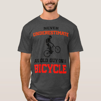 Mens Funny Cycling Never Underestimate An Old Guy  T-Shirt