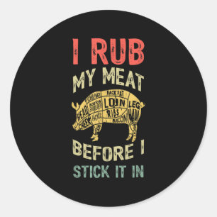 Mens Funny Dad Loves Bbq I Rub My Meat Grilling Sm Classic Round Sticker