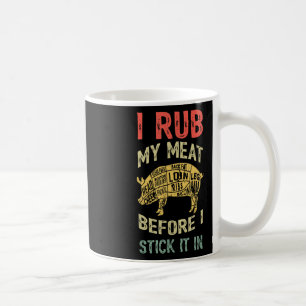 Mens Funny Dad Loves Bbq I Rub My Meat Grilling Sm Coffee Mug