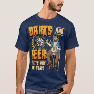 Mens Funny Darts And Beer Thats Why Im Here T-Shirt
