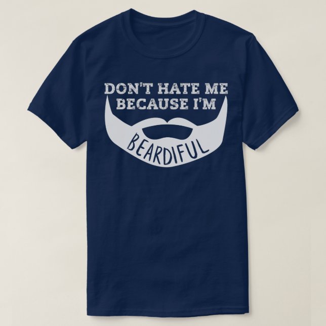 Mens Funny Dont Hate Me Because Im Beardiful  Bear T-Shirt (Design Front)