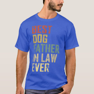 Mens Funny Father Day Best Dog Father In Law Ever T-Shirt