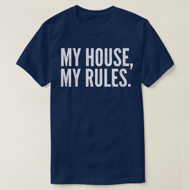 Mens Funny Father's Day   My House, My Rules  Dad  T-Shirt (Design Front)