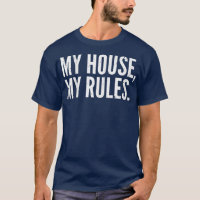 Mens Funny Father's Day   My House, My Rules  Dad 