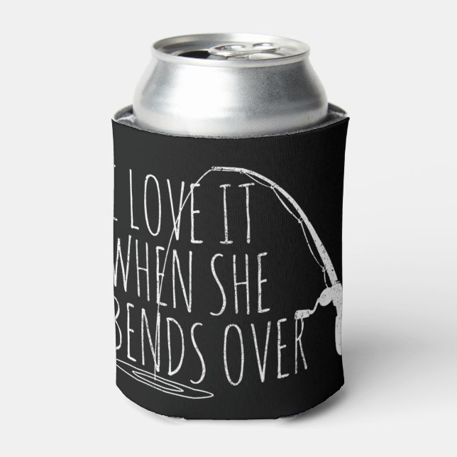 Mens Funny Fishing I Love It When She Bends Over F Can Cooler (Can Front)