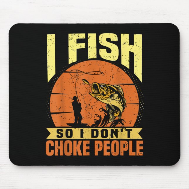 Mens Funny Fishing Quotes Joke Sarcasm  Mouse Pad (Front)