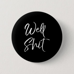 Mens Funny Gag Gift Sarcastic Profanity Quote Sayi 6 Cm Round Badge