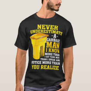 Mens Funny Garbage Man Gift Never Underestimate a  T-Shirt