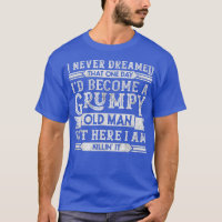 Mens Funny Grumpy Old Man Grandpa Dad Joke Sarcast