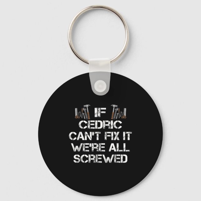 Mens Funny Handyman Quote Personalised Cedric  Key Ring (Front)